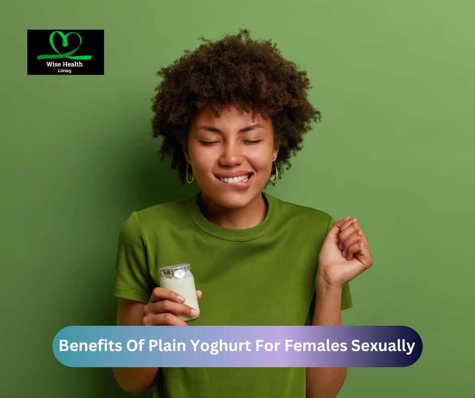 Benefits Of Plain Yoghurt For Females Sexually