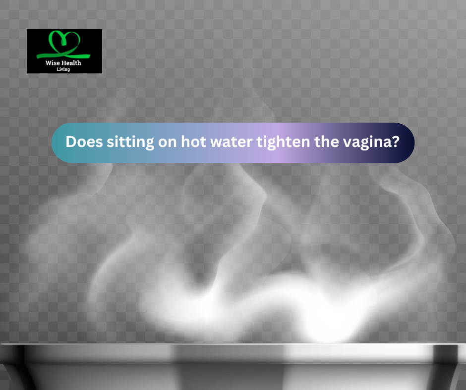 Does sitting on hot water tighten the vagina?