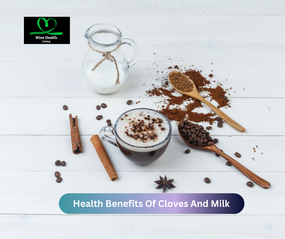 Health Benefits Of Cloves And Milk