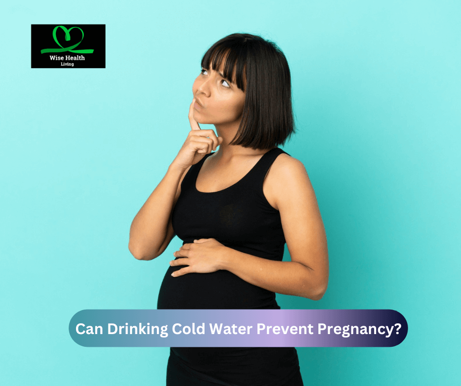 Can Drinking Cold Water Prevent Pregnancy?