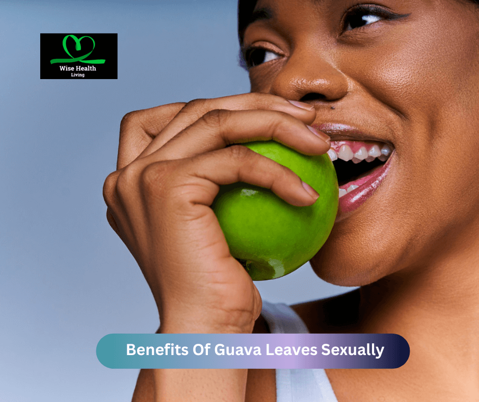 What are The Benefits Of Guava Leaves Sexually?