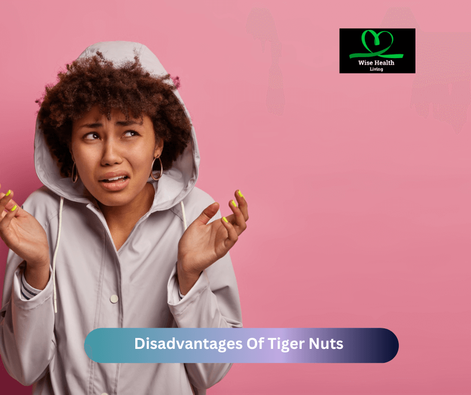 Disadvantages Of Tiger Nuts