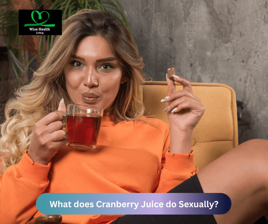 What does Cranberry Juice do Sexually?
