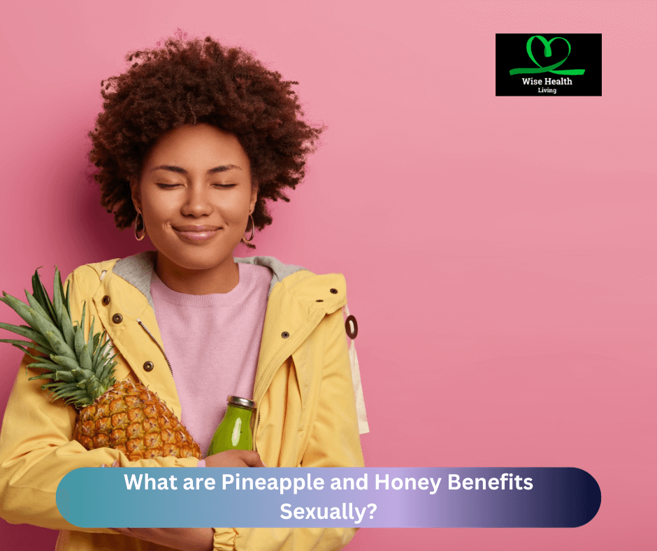Pineapple and Honey Benefits Sexually